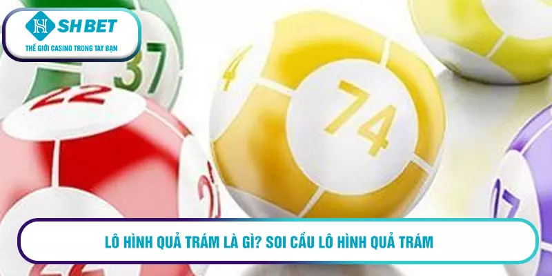Bí quyết soi cầu lô hình quả trám - Bắt lô cầu chính xác nhất 1 Cách soi cầu lô hình quả trám